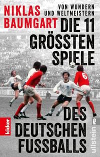 Produktbild: Von Wundern und Weltmeistern: Die 11 gr&ouml;&szlig;ten Spiele des deutschen Fu&szlig;balls