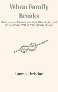 Produktbild: When Family Breaks: Understanding Estrangement, Rebuilding Identity, and Choosing Peace (With or Without Reconciliation)