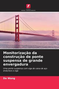 Produktbild: Monitoriza&ccedil;&atilde;o da constru&ccedil;&atilde;o de ponte suspensa de grande envergadura