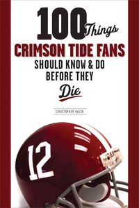 Produktbild: 100 Things Crimson Tide Fans Should Know & Do Before They Die