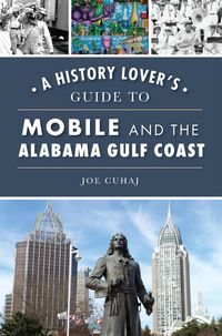 Produktbild: History Lover's Guide to Mobile and the Alabama Gulf Coast
