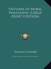 Produktbild: Outlines of Moral Philosophy (LARGE PRINT EDITION)