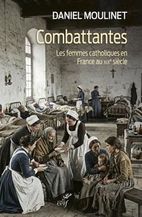 Produktbild: Combattantes : Les Femmes Catholiques en France au Xixe Siecle