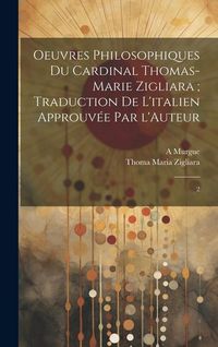 Produktbild: Oeuvres philosophiques du Cardinal Thomas-Marie Zigliara; traduction de l'italien approuv&eacute;e par l'Auteur: 2