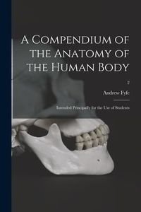 Produktbild: A Compendium of the Anatomy of the Human Body: Intended Principally for the Use of Students; 2