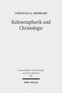 Bild vom Artikel Kultmetaphorik und Christologie vom Autor Christian A. Eberhart