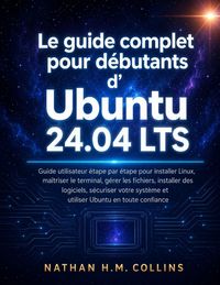 Produktbild: Le guide complet pour d&eacute;butants d'Ubuntu 24.04 LTS
