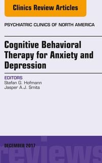 Produktbild: Cognitive Behavioral Therapy for Anxiety and Depression, An Issue of Psychiatric Clinics of North America