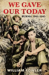Produktbild: We Gave Our Today: Burma 1941-45