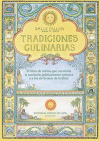 Produktbild: Tradiciones culinarias : el libro de cocina que cuestiona la nutrici&oacute;n pol&iacute;ticamente correcta y a los dict&oacute;cratas de la dieta