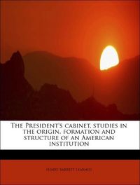 Produktbild: Learned, H: President's cabinet, studies in the origin, form