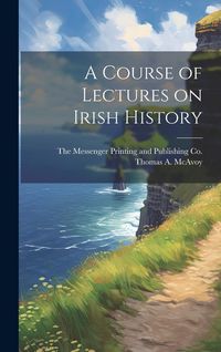 Produktbild: A Course of Lectures on Irish History