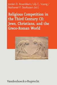 Produktbild: Religious Competition in the Third Century CE: Jews, Christians, and the Greco-Roman World