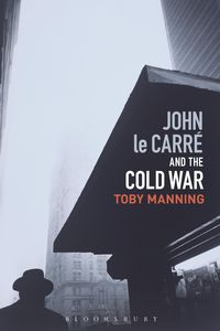 Bild vom Artikel John le Carré and the Cold War vom Autor Toby Manning