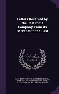 Produktbild: Letters Received by the East India Company From its Servants in the East