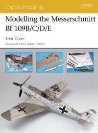 Produktbild: Modelling the Messerschmitt Bf 109B/C/D/E