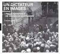Produktbild: Un dictateur en images : photographies de Heinrich Hoffmann
