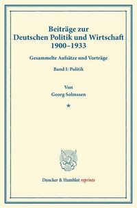 Produktbild: Beitr&auml;ge zur Deutschen Politik und Wirtschaft 1900&ndash;1933.