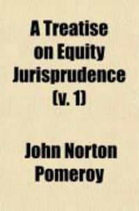 Produktbild: A Treatise on Equity Jurisprudence (V. 1)