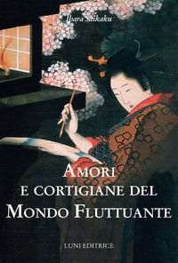 Produktbild: Amori e cortigiane del mondo fluttuante