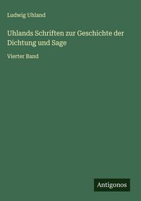 Produktbild: Uhlands Schriften zur Geschichte der Dichtung und Sage