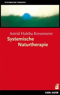 Bild vom Artikel Systemische Naturtherapie vom Autor Astrid Habiba Kreszmeier
