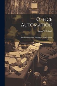 Produktbild: Office Automation: The Dynamics of a Technological Boondoggle