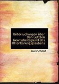 Bild vom Artikel Untersuchungen Ber Den Letzten Gewissheitsgrund Des Offenbarungsglaubens vom Autor Alois Schmid