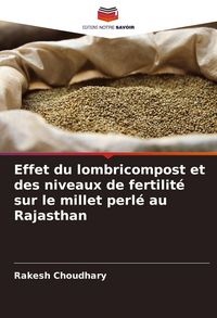 Produktbild: Effet du lombricompost et des niveaux de fertilit&eacute; sur le millet perl&eacute; au Rajasthan
