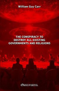Produktbild: The Conspiracy To Destroy All Existing Governments and Religions