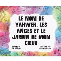Produktbild: Le Nom De Yahweh, Les Anges Et Le Jardin De Mon C&iquest;ur