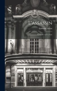 Produktbild: L'assassin: Comedie en un Acte