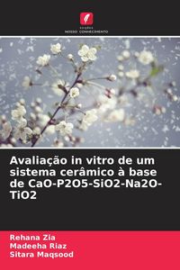 Produktbild: Avalia&ccedil;&atilde;o in vitro de um sistema cer&acirc;mico &agrave; base de CaO-P2O5-SiO2-Na2O-TiO2