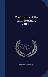 Produktbild: The History of the Latin Monetary Union ..