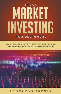 Produktbild: Stock Market Investing For Beginners Learn Strategies To Profit In Stock Trading, Day Trading And Generate Passive Income