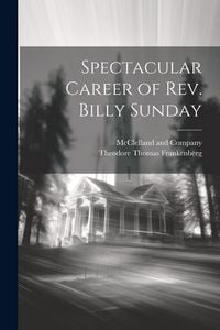 Produktbild: Spectacular Career of Rev. Billy Sunday