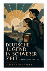 Produktbild: Deutsche Jugend in schwerer Zeit (Historischer Roman)