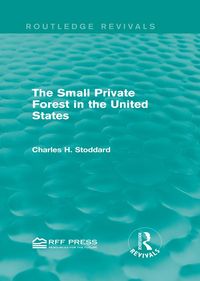 Produktbild: The Small Private Forest in the United States (Routledge Revivals)