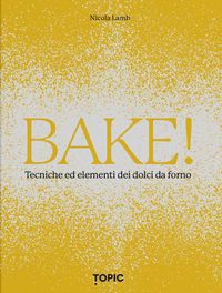 Produktbild: Bake! Tecniche ed elementi dei dolci da forno