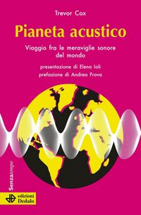 Produktbild: Pianeta acustico. Viaggio fra le meraviglie sonore del mondo