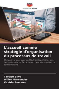Produktbild: L'accueil comme strat&eacute;gie d'organisation du processus de travail