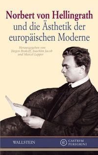 Norbert von Hellingrath und die Ästhetik der europäischen Moderne Jürgen Brokoff