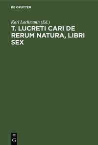 Produktbild: T. Lucreti Cari De rerum natura, libri sex