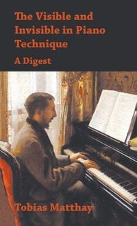 Produktbild: Visible and Invisible in Piano Technique - A Digest