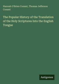 Produktbild: The Popular History of the Translation of the Holy Scriptures Into the English Tongue