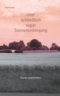 Produktbild: Und schlie&szlig;lich sogar Sonnenuntergang