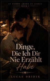 Produktbild: Dinge, Die Ich Dir Nie Erz&auml;hlt Habe: Buch 3