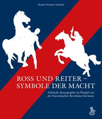 Bild vom Artikel Ross und Reiter – Symbole der Macht vom Autor Renate Prochno-Schinkel