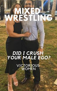 Produktbild: Mixed Wrestling Did I Crush Your Male Ego? Victorious Women