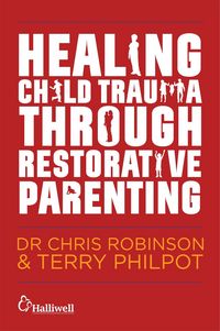 Produktbild: Healing Child Trauma Through Restorative Parenting